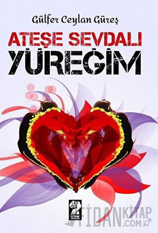 Ateşe Sevdalı Yüreğim