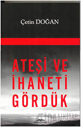 Ateşi ve İhaneti Gördük