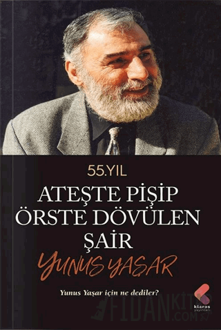 Ateste Pişip Örste Dövülen Şair: Yunus Yaşar