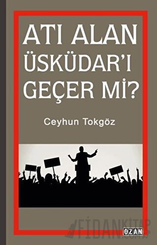 Atı Alan Üsküdar'ı Geçer mi?