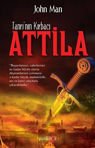 Atilla - Tanrı'nın Kırbacı John Man