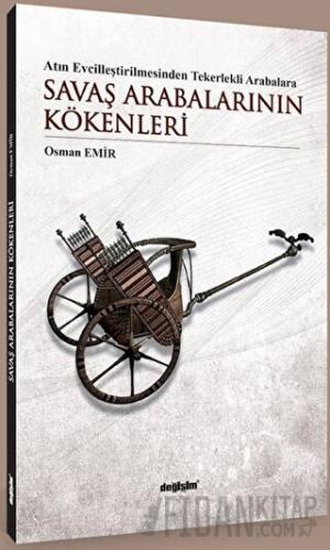 Atın Evcilleştirilmesinden Tekerlekli Arabalara Savaş Arabalarının Kökenleri