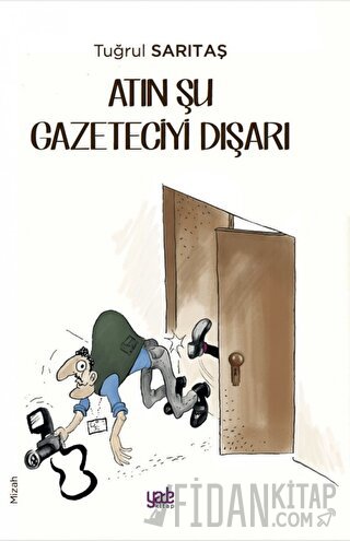 Atın Şu Gazeteciyi Dışarı