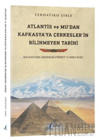 Atlantis ve Mu'dan Kafkasya'ya Çerkesler'in Bilinmeyen Tarihi