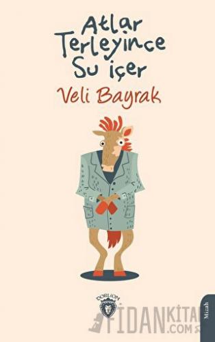 Atlar Terleyince Su İçer Veli Bayrak