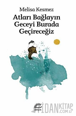 Atları Bağlayın Geceyi Burada Geçireceğiz Melisa Kesmez
