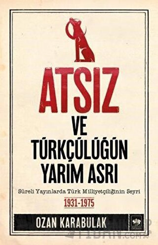 Atsız ve Türkçülüğün Yarım Asrı