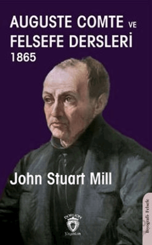 Auguste Comte ve Felsefe Dersleri 1865 John Stuart Mill