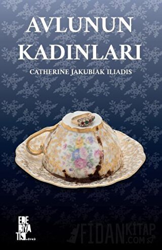 Avlunun Kadınları Catherine Jakubiak Iliadis