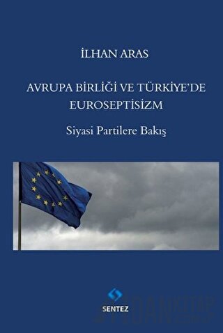 Avrupa Birlği ve Türkiye'de Euroseptisizm İlhan Aras