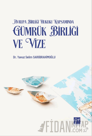Avrupa Birliği Hukuku Kapsamında Gümrük Birliği ve Vize