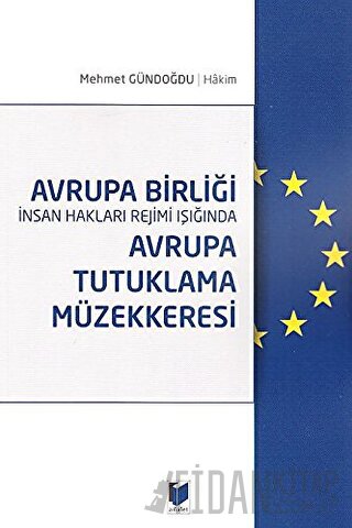 Avrupa Birliği İnsan Hakları Rejimi Işığında Avrupa Tutuklama Müzekkeresi