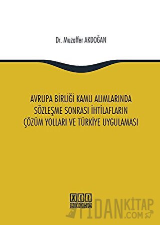 Avrupa Birliği Kamu Alımlarında Sözleşme Sonrası İhtilafların Çözüm Yolları ve Türkiye Uygulaması