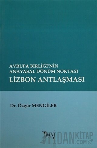 Avrupa Birliği’nin Anayasal Dönüm Noktası Lizbon Antlaşması
