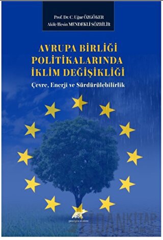 Avrupa Birliği Politikalarında İklim Değişikliği: Çevre, Enerji ve Sürdürülebilirlik
