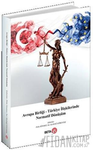 Avrupa Birliği – Türkiye İlişkilerinde Normatif Dönüşüm Kolektif