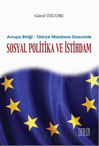 Avrupa Birliği - Türkiye Müzakere Sürecinde Sosyal Politika ve İstihda