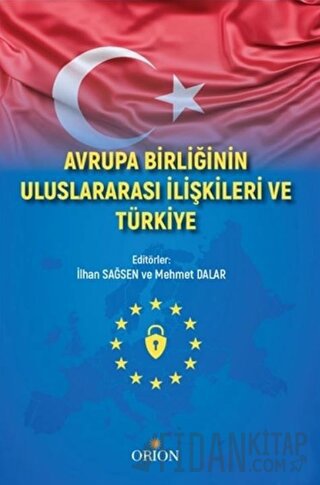 Avrupa Birliği Uluslararası İlişkileri ve Türkiye İlhan Sağsen