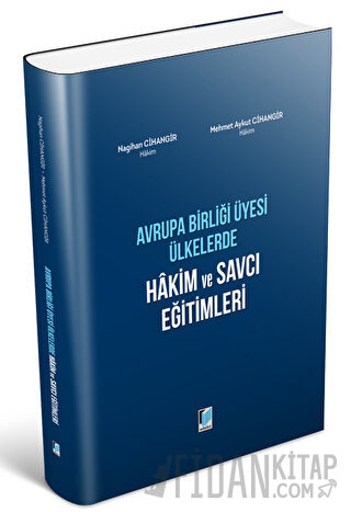 Avrupa Birliği Üyesi Ülkerde Hakim ve Savcı Eğitimleri (Ciltli)