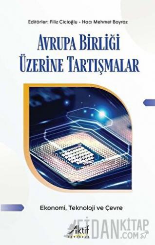 Avrupa Birliği Üzerine Tartışmalar - Ekonomi Teknoloji ve Çevre