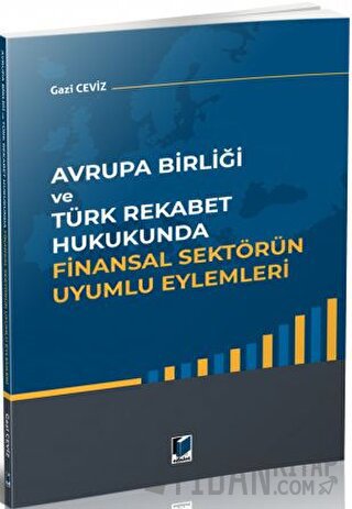 Avrupa Birliği ve Türk Rekabet Hukukunda Finansal Sektörün Uyumlu Eylemleri
