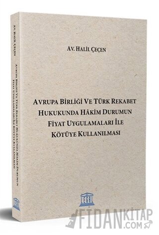 Avrupa Birliği ve Türk Rekabet Hukukunda Hakim Durumun Fiyat Uygulamaları ile Kötüye Kullanılması