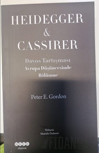 Avrupa Düşüncesinde Bölünme Heidegger - Cassirer