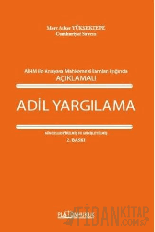 Avrupa İnsan Hakları Mahkemesi İle Anayasa Mahkemesi İlamları Işığında Açıklamalı Adil Yargılama
