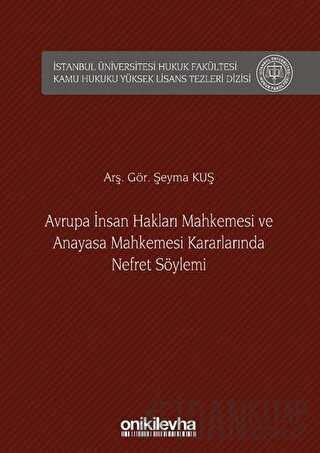 Avrupa İnsan Hakları Mahkemesi ve Anayasa Mahkemesi Kararlarında Nefret Söylemi (Ciltli)