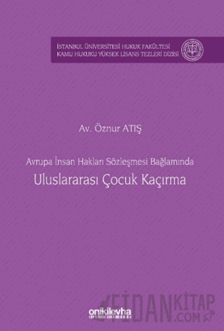Avrupa İnsan Hakları Sözleşmesi Bağlamında Uluslararası Çocuk Kaçırma