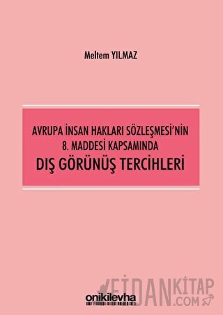 Avrupa İnsan Hakları Sözleşmesi'nin 8. Maddesi Kapsamında Dış Görünüş Tercihleri