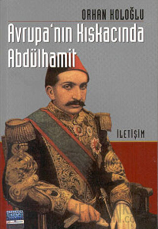 Avrupa’nın Kıskacında Abdülhamit Orhan Koloğlu