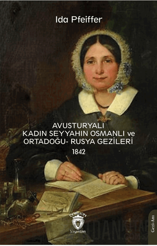 Avusturyalı Kadın Seyyahın Osmanlı ve Ortadoğu- Rusya Gezileri 1842 Id