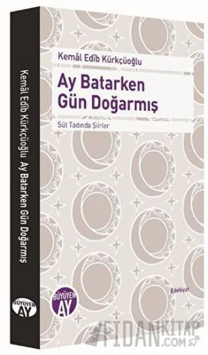 Ay Batarken Gün Doğarmış