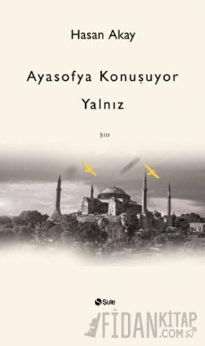 Ayasofya Konuşuyor Yalnız