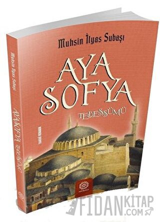 Ayasofya Tebessümü Muhsin İlyas Subaşı