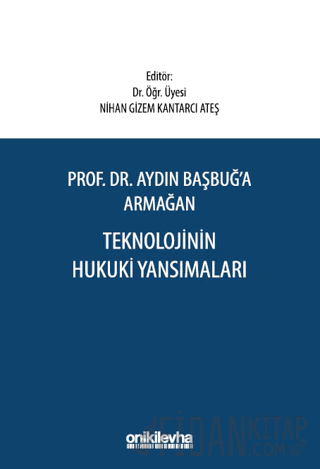Aydın Başbuğ'a Armağan Teknolojinin Hukuki Yansımaları (Ciltli)