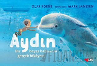 Aydın: Bir Beyaz Balinanın Gerçek Hikayesi (Ciltli)