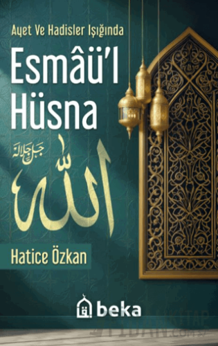 Ayet ve Hadisler Işığında Esmaü'l Hüsna Hatice Özkan
