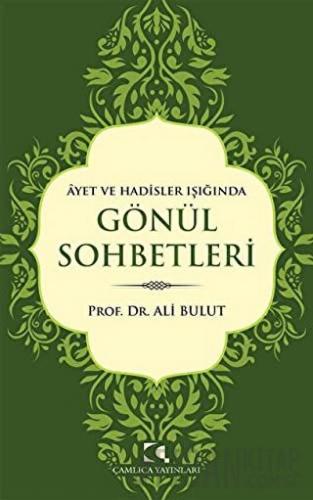 Ayet ve Hadisler Işığında Gönül Sohbetleri