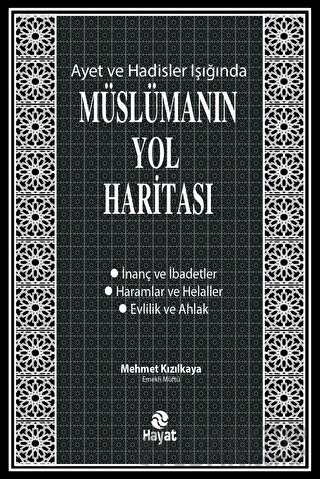 Ayet ve Hadisler Işığında Müslümanın Yol Haritası (Ciltli)