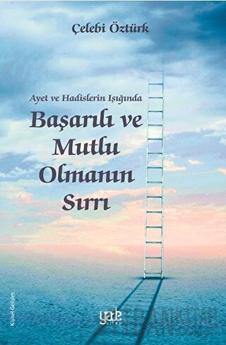 Ayet ve Hadislerin Işığında Başarılı ve Mutlu Olmanın Sırrı