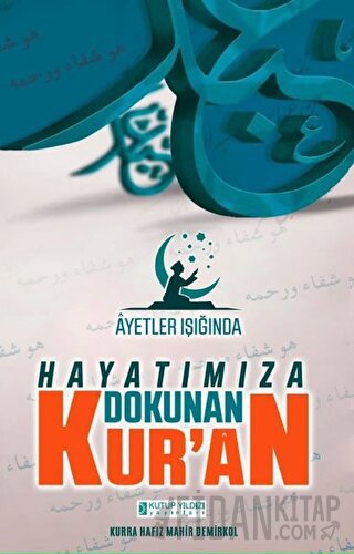 Ayetler Işığında Hayatımıza Dokunan Kur'an