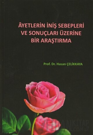 Ayetlerin İniş Sebepleri ve Sonuçları Üzerine Bir Araştırma (Ciltli)