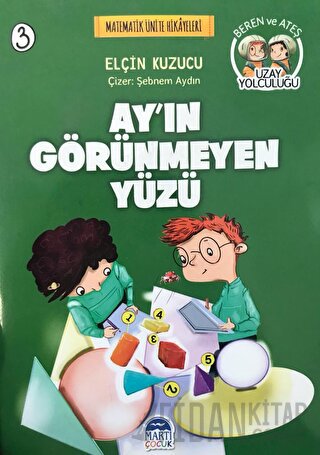 Ay'ın Görünmeyen Yüzü - Matematik Ünite Hikayeleri 3 Elçin Kuzucu