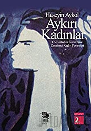 Aykırı Kadınlar Osmanlı'dan Günümüze Devrimci Kadın Portreleri