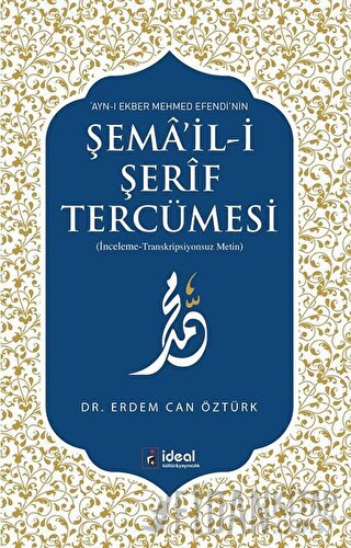Ayn-ı Ekber Mehmed Efendi’nin Şema’il-i Şerif Tercümesi
