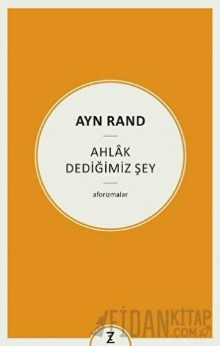 Ayn Rand - Ahlak Dediğimiz Şey Erkan Aslan