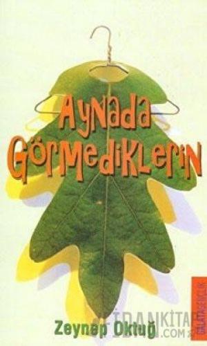 Aynada Görmediklerin Zeynep Oktuğ