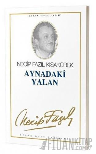 Aynadaki Yalan : 16 - Necip Fazıl Bütün Eserleri
